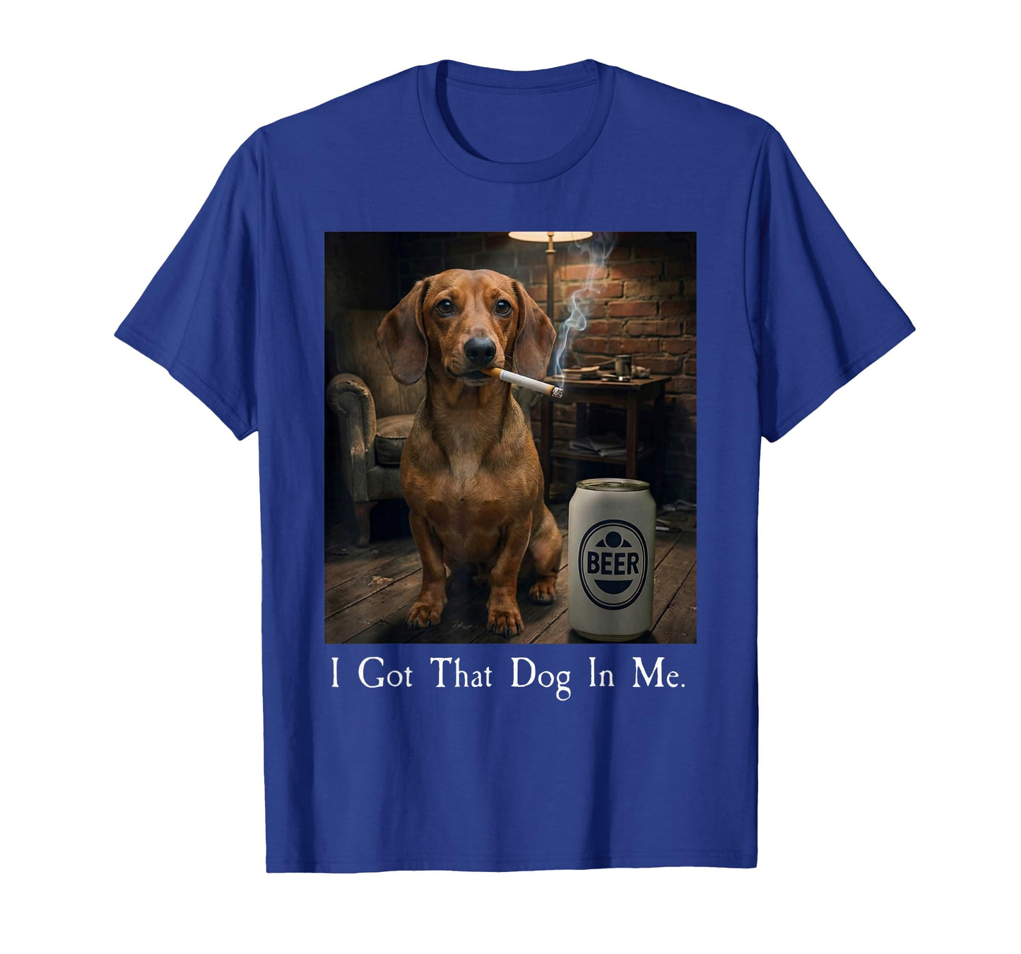 I Got That Dog in Me Funny Dachshund Smoking Beer Meme T-Shirt