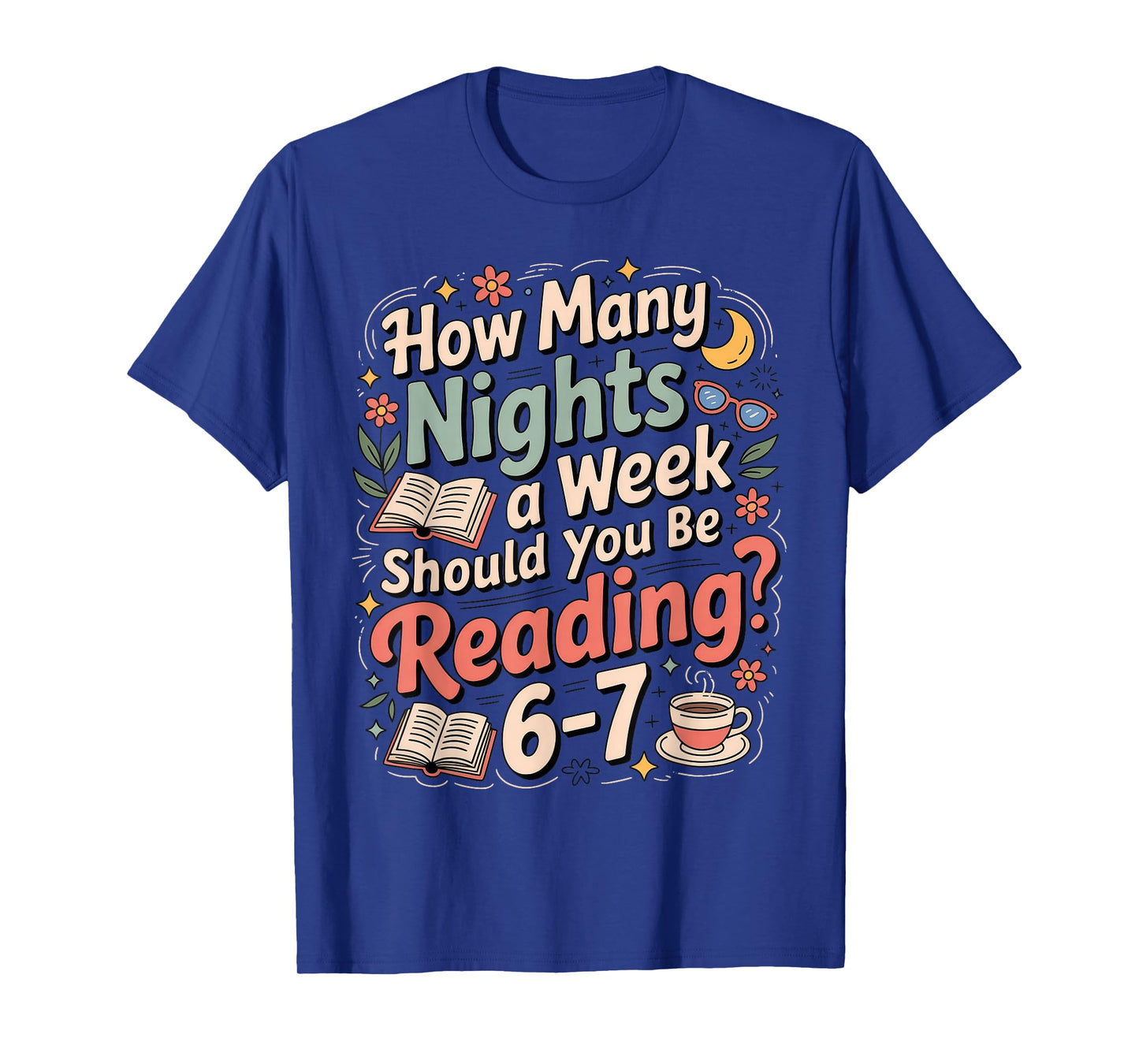 How Many Nights A Week Reading 6-7 Six Seven 6 7 Meme T-Shirt
