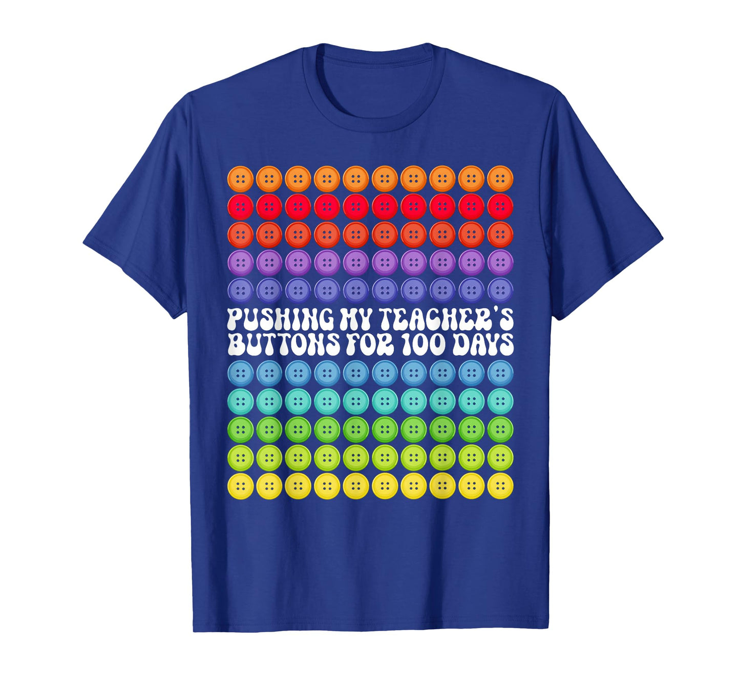 Pushing My Teachers' Buttons for 100 Days 100 Days of School T-Shirt