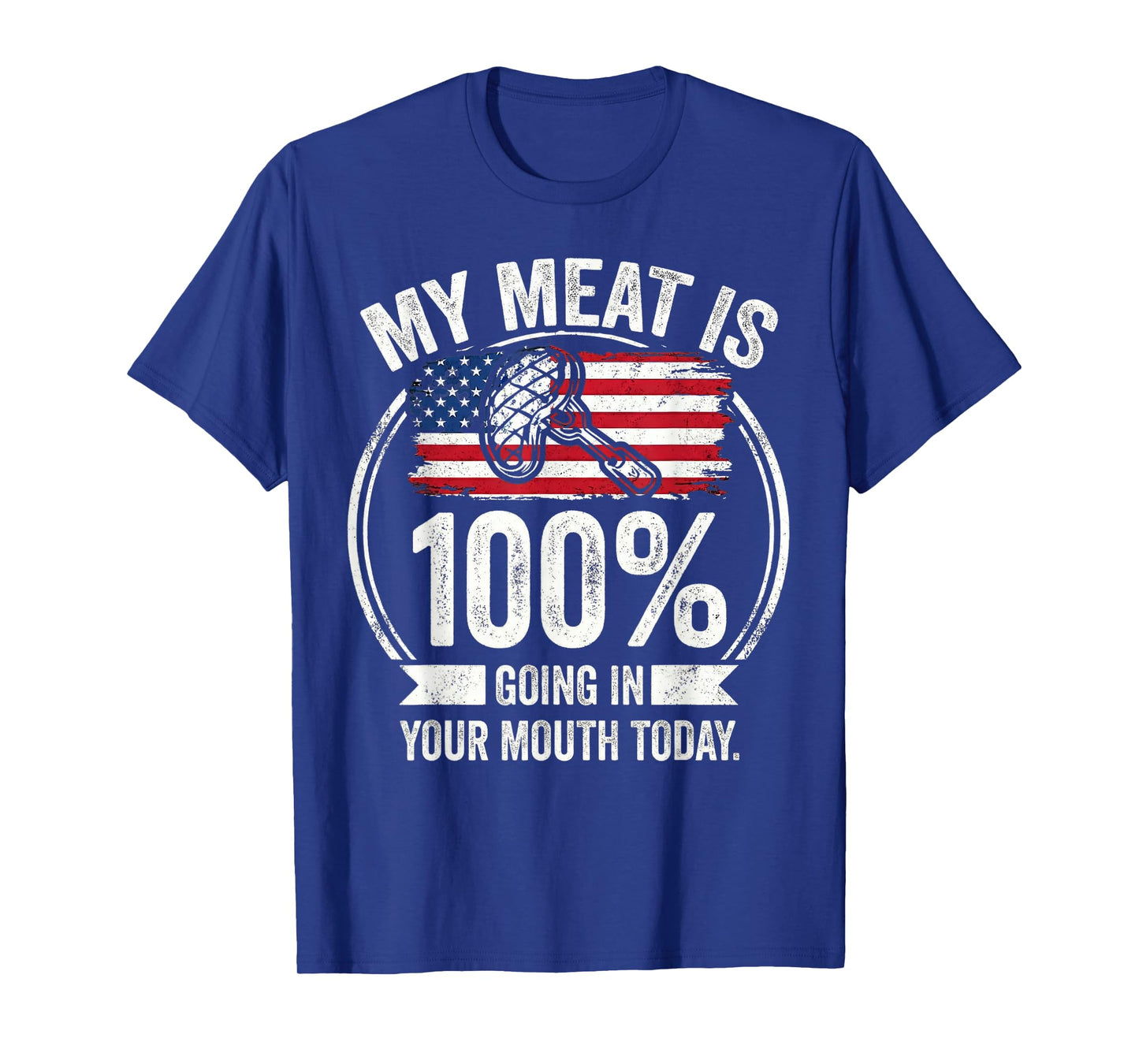 My Meat is 100% Going in Your Mouth Today Funny BBQ Grilling T-Shirt
