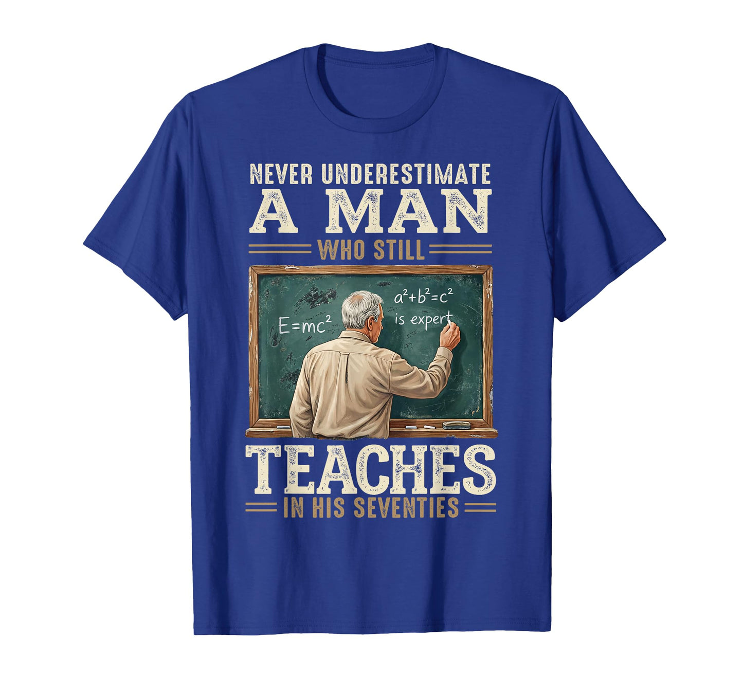 Never Underestimate Man Who Still Teaches in His Seventies T-Shirt