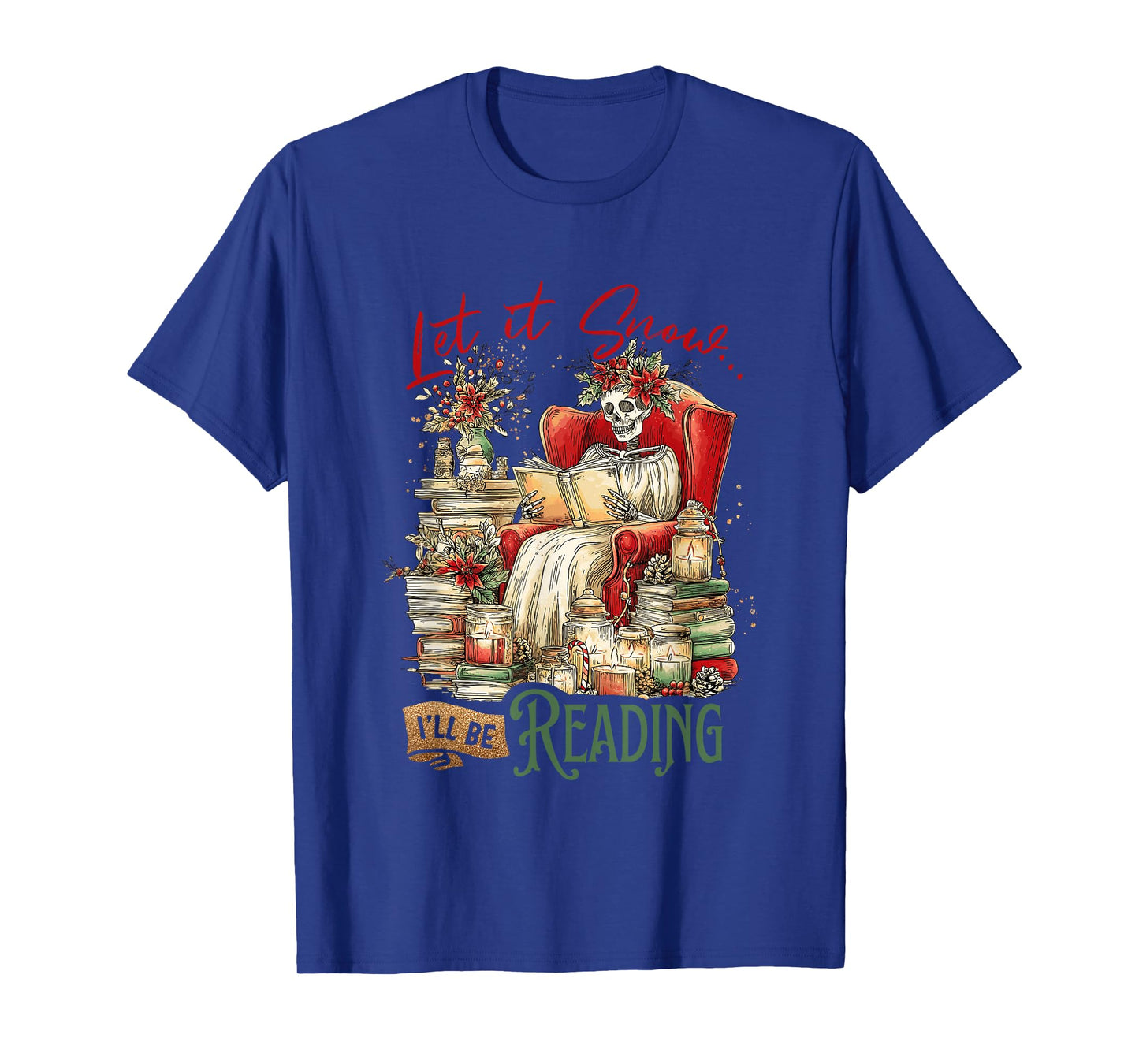 Let It Snow I'll Be Reading Skeleton Books T-Shirt