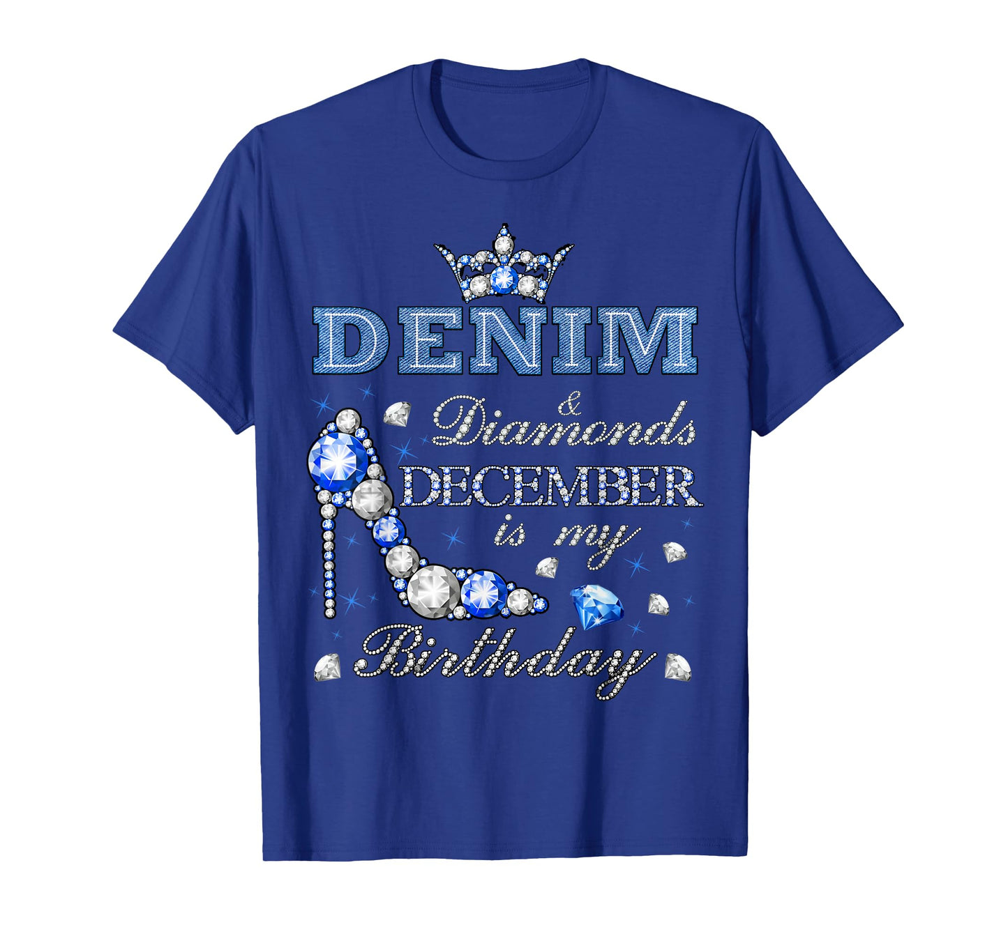 Fabulous Denim & Diamonds December Birthday Queen High Heels T-Shirt