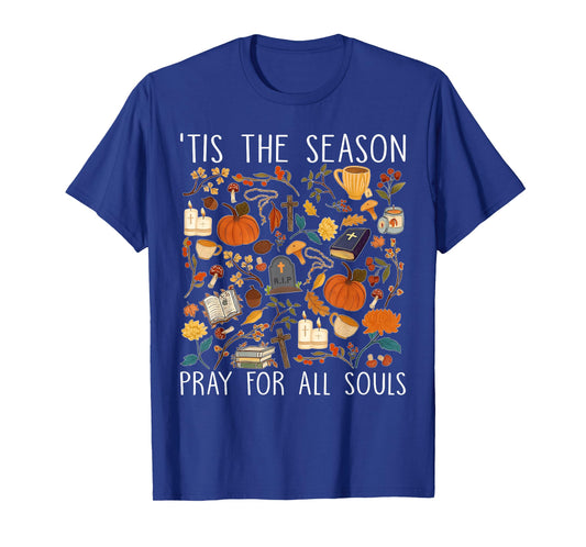 Catholic Halloween Fall 'Tis The Season Pray for All Souls T-Shirt