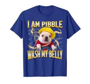 Funny Meme Bootleg I am Pibble Dog Puppy Wash My Belly T-Shirt