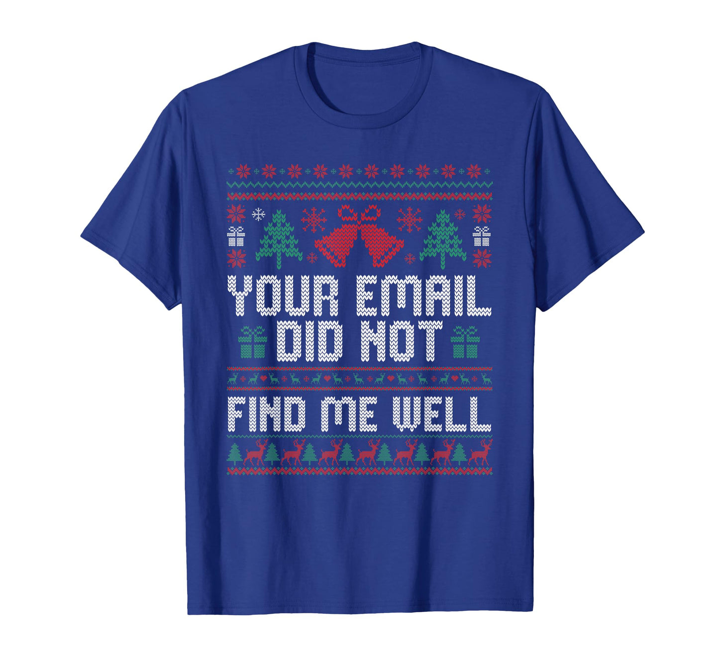 Your Email Did Not Find Me Well Ugly Christmas Office Party T-Shirt