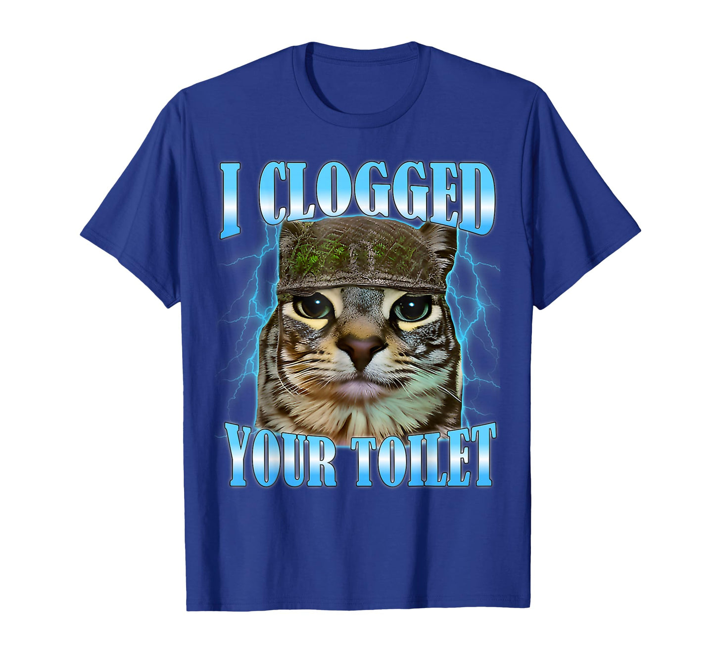 I Clogged Your Toilet Funny Cat War Meme Brainrot T-Shirt