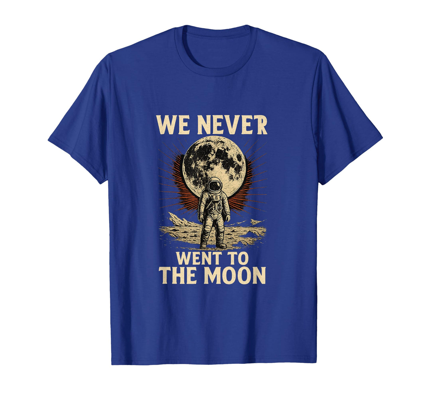 We Never Went to The Moon T-Shirt