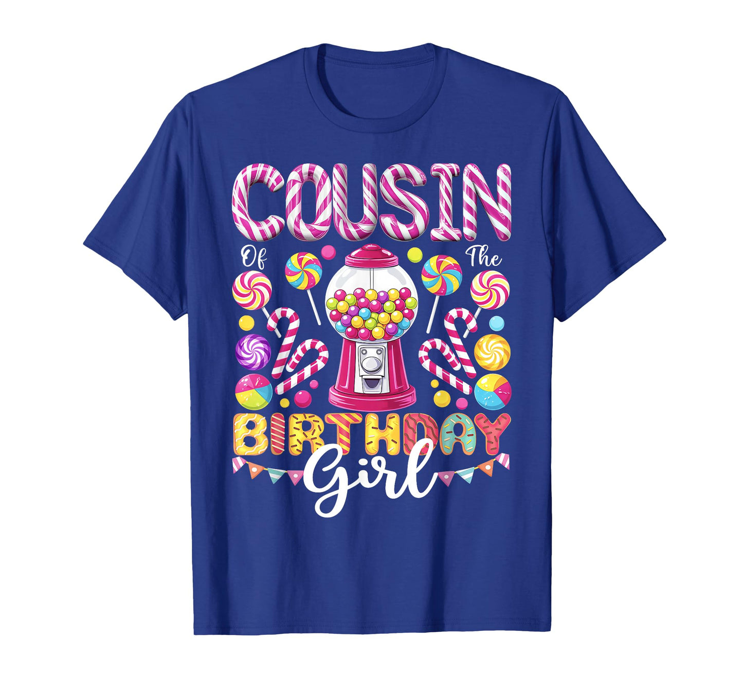 Cousin of The Birthday Girl Sweet Candy Birthday Girl Party T-Shirt