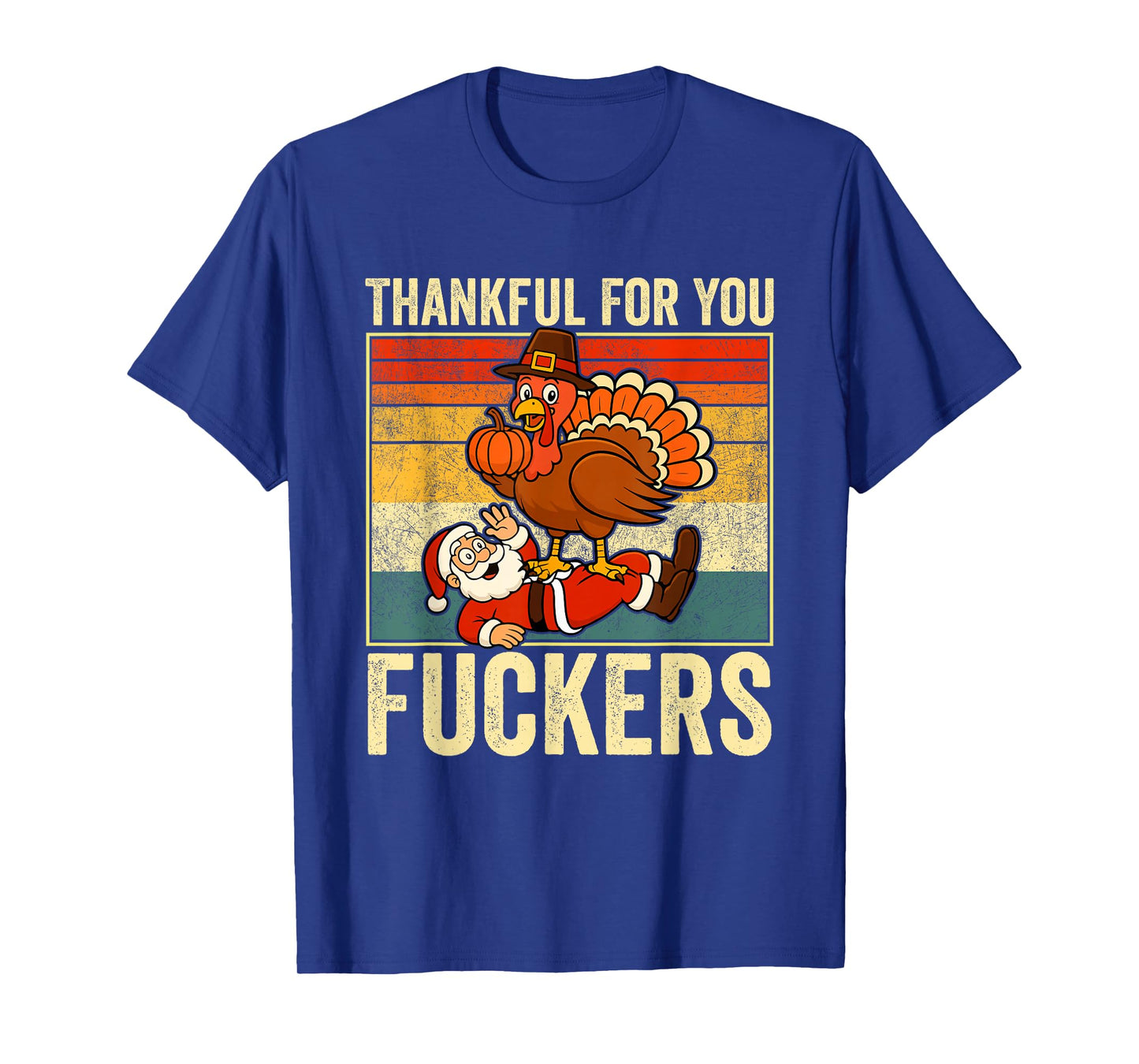 Thankful for You Fuckers Funny Thanksgiving Mens Santa T-Shirt