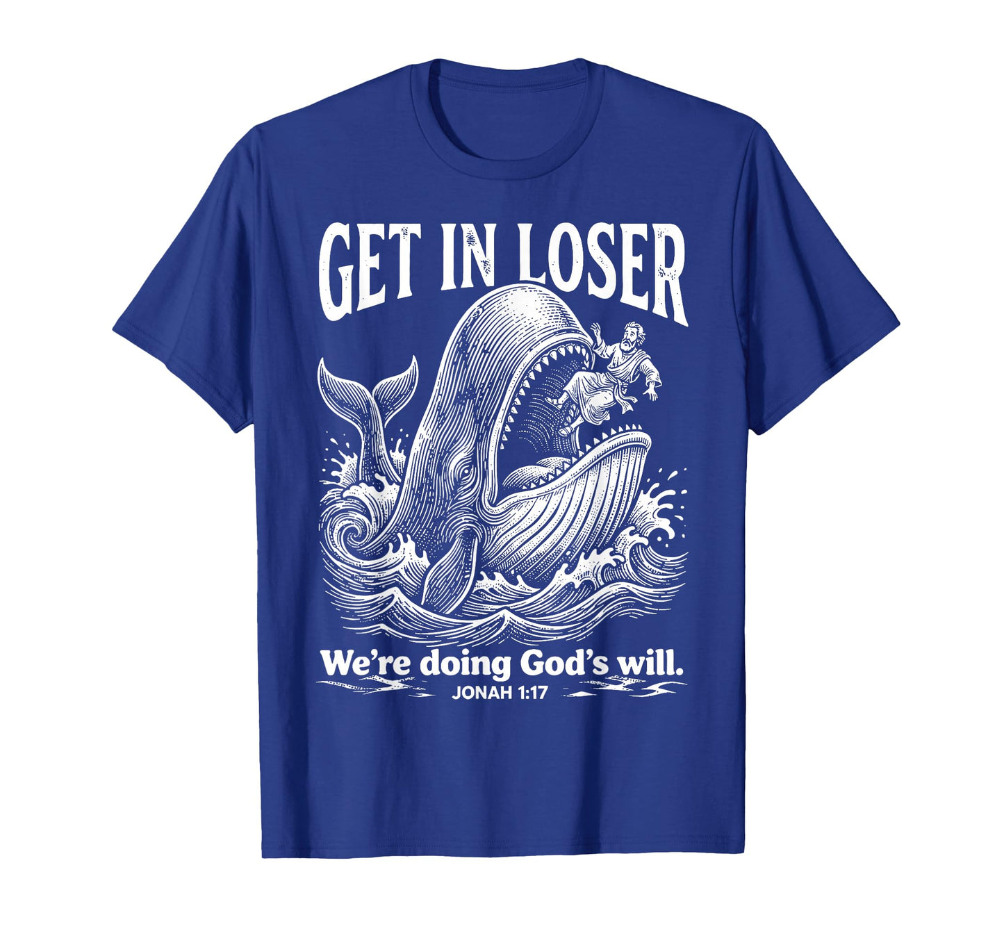 Get in Loser We're Doing God's Will Funny Christian Bible T-Shirt