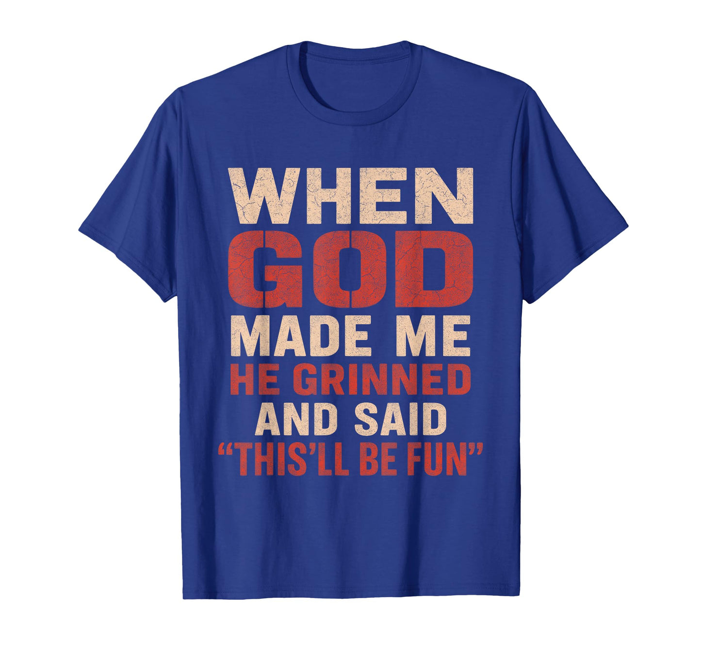 Sarcastic Funny Tee When God Made Me Men Dad Father Graphic T-Shirt