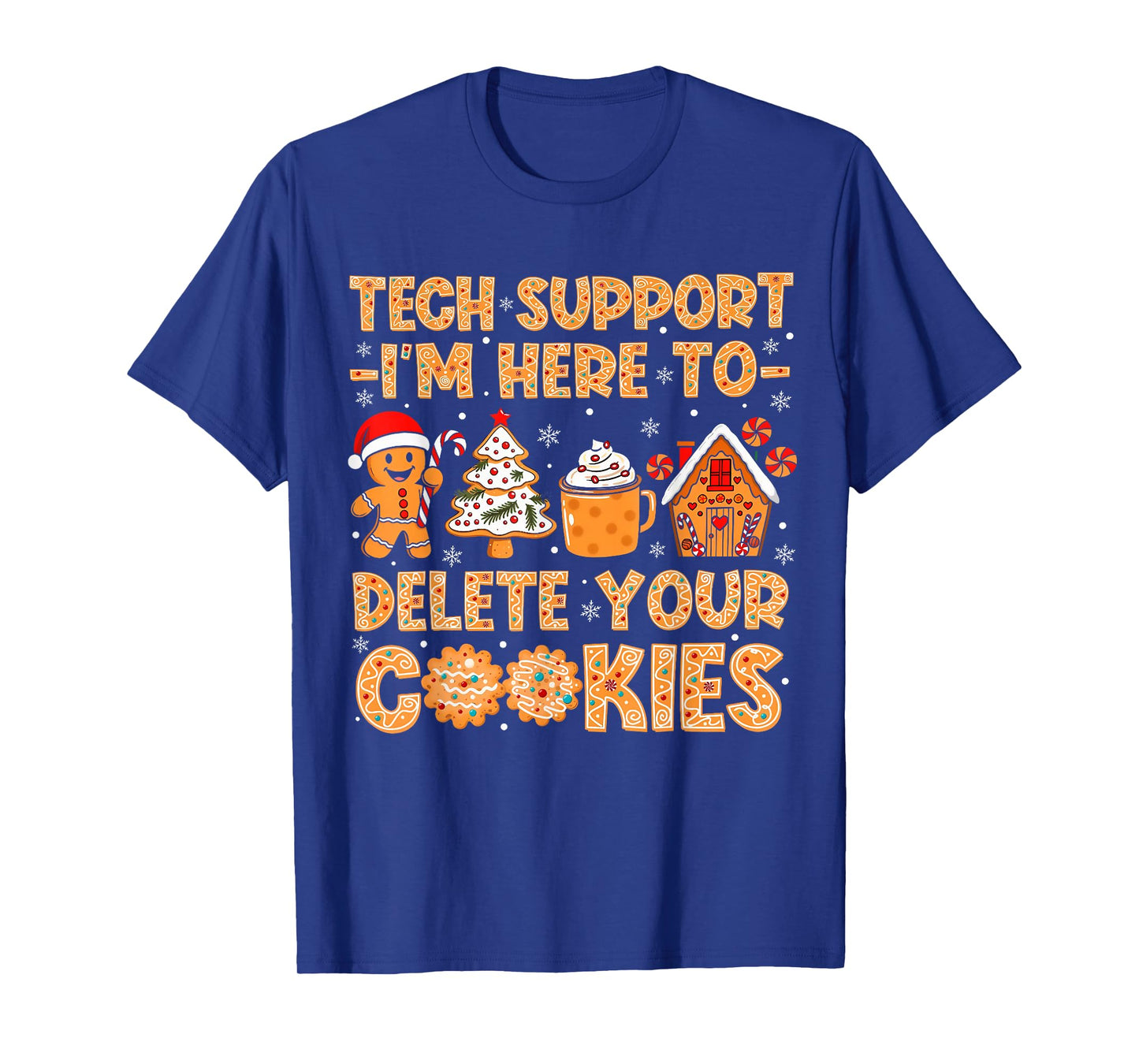 Funny Tech Support I'm Here to Delete Your Cookies T-Shirt
