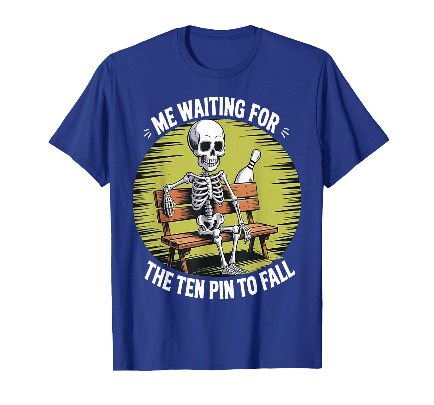 Me Waiting for The Ten Pin to Fall - Skeleton Bowling T-Shirt