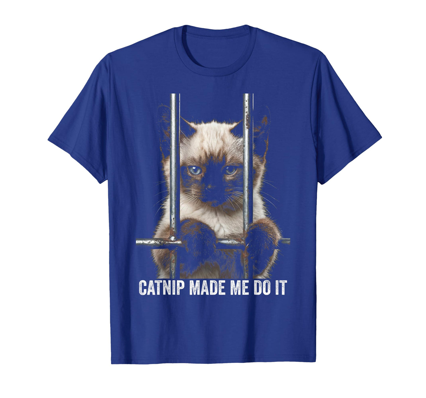 Catnip Made Me Do It Cat Prison Bars Cat Jail Siamese Cat T-Shirt