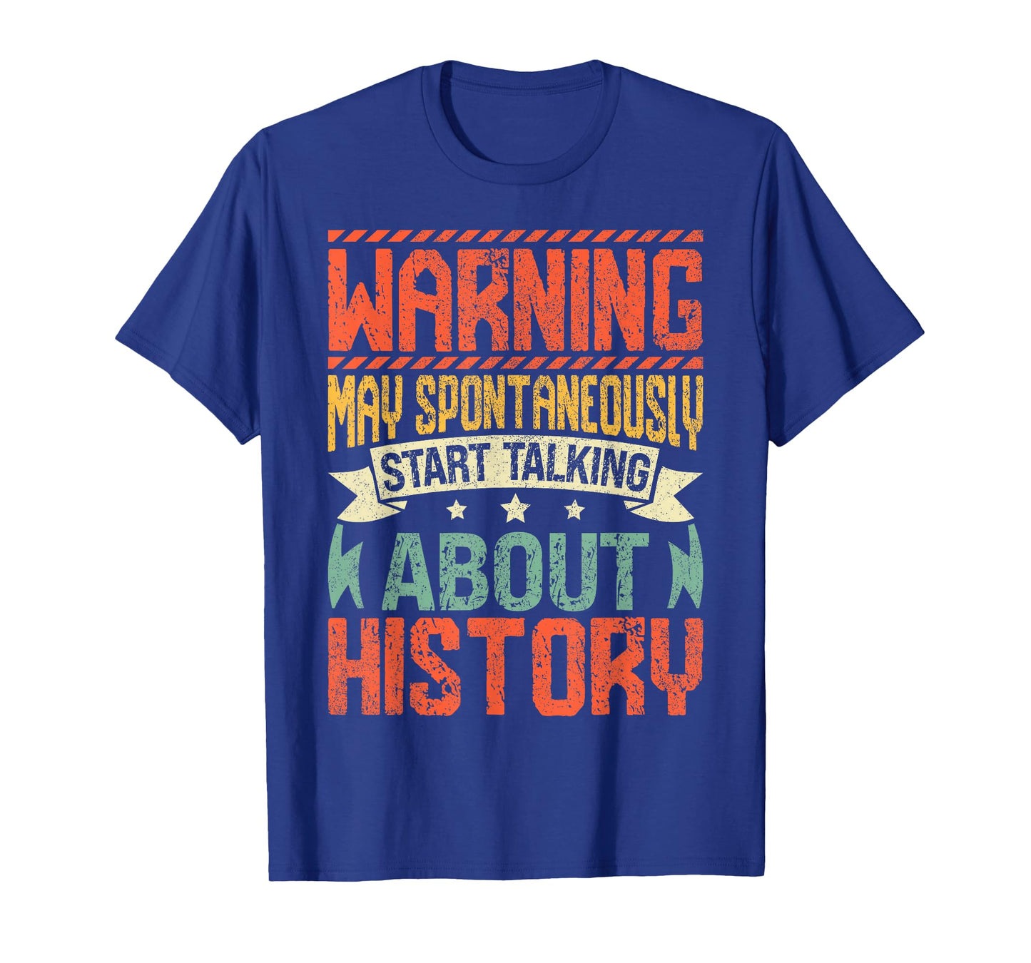 Warning May Spontaneously Start Talking About History T-Shirt