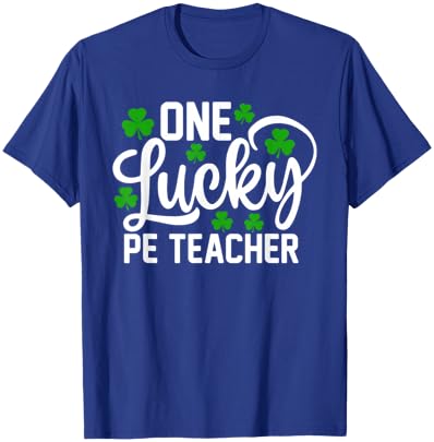 One Lucky PE Teacher Funny St Patrick's Day Shamrocks T-Shirt - T-Shirt | Royal