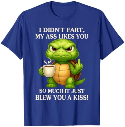 Turtle - I Didn't Fart My Ass Likes You So Much T-Shirt - T-Shirt | Royal