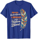 Indigenous Never Underestimate A Woman with Native Blood T-Shirt - T-Shirt | Royal