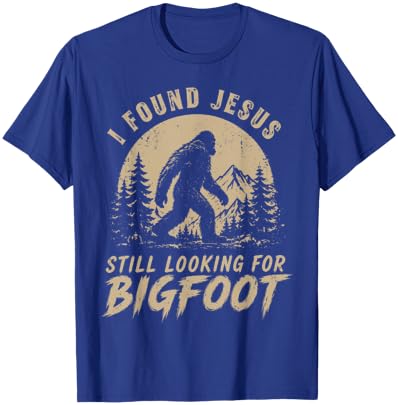 I Found Jesus Still Looking for Bigfoot Funny Christian Men T-Shirt - T-Shirt | Royal