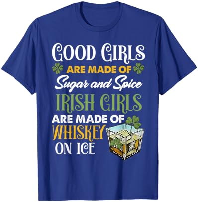 Good Girls are Made of Sugar and Spice Irish Girls are Made T-Shirt - T-Shirt | Royal
