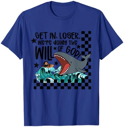 Get in Loser We're Doing The Will of God Man Whale Christian T-Shirt - T-Shirt | Royal