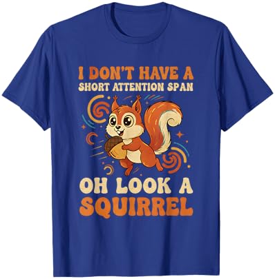 I Don't Have A Short Attention Span Oh Look A Squirrel ADHD T-Shirt - T-Shirt | Royal