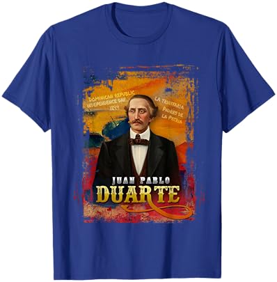 Dominican Independence La Trinitaria Juan Pablo Duarte 1844 T-Shirt - T-Shirt | Royal
