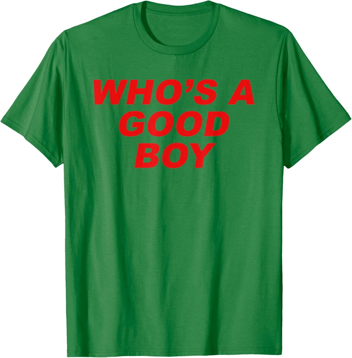 Who's A Good Boy - Funny Sarcastic Twink Slogan LGBTQ Kink T-Shirt - T-Shirt | Irish Green
