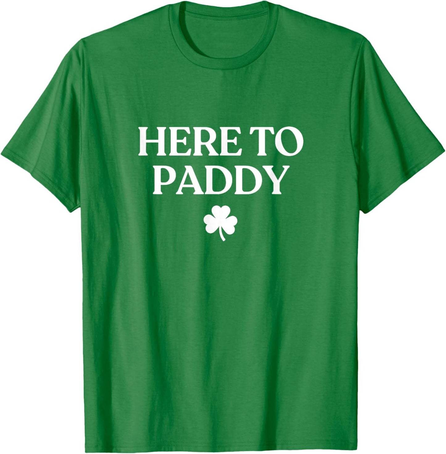 Here to Paddy Shirt Funny St Patricks Day Irish T-Shirt - T-Shirt | Irish Green