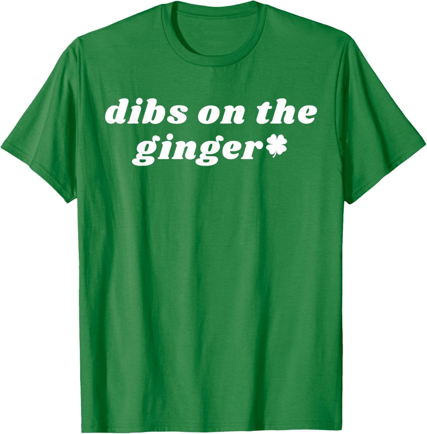 Funny Dibs On The Ginger Shamrock Dark Humor St Patricks Day T-Shirt - T-Shirt | Irish Green