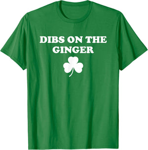 Dibs On The Ginger, Funny Shamrock St Patrick's Day T-Shirt - T-Shirt | Irish Green