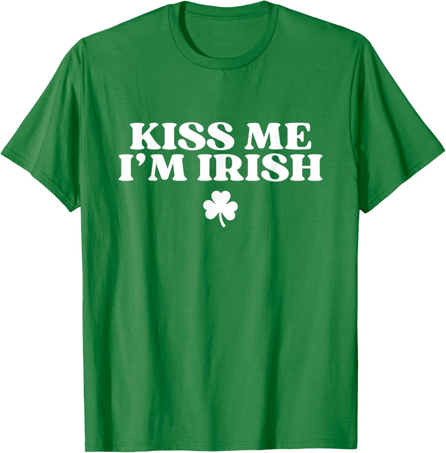 Kiss Me I'm Irish Shirt Women Men Kids Funny St Patricks Day T-Shirt - T-Shirt | Irish Green