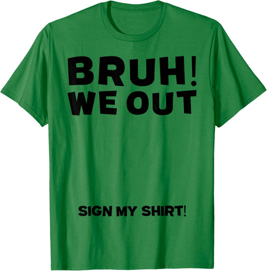 Student Signature Last Day of School Bruh we Out Sign My T-Shirt - T-Shirt | Irish Green
