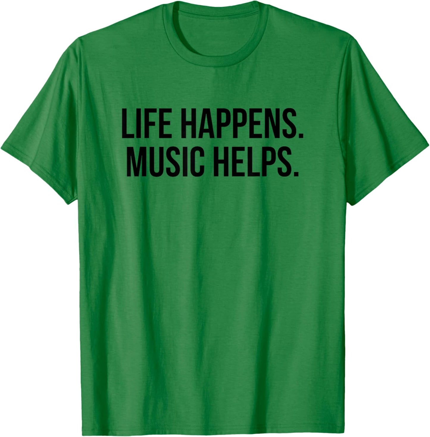 Life Happens Music Helps T-Shirt - T-Shirt | Irish Green