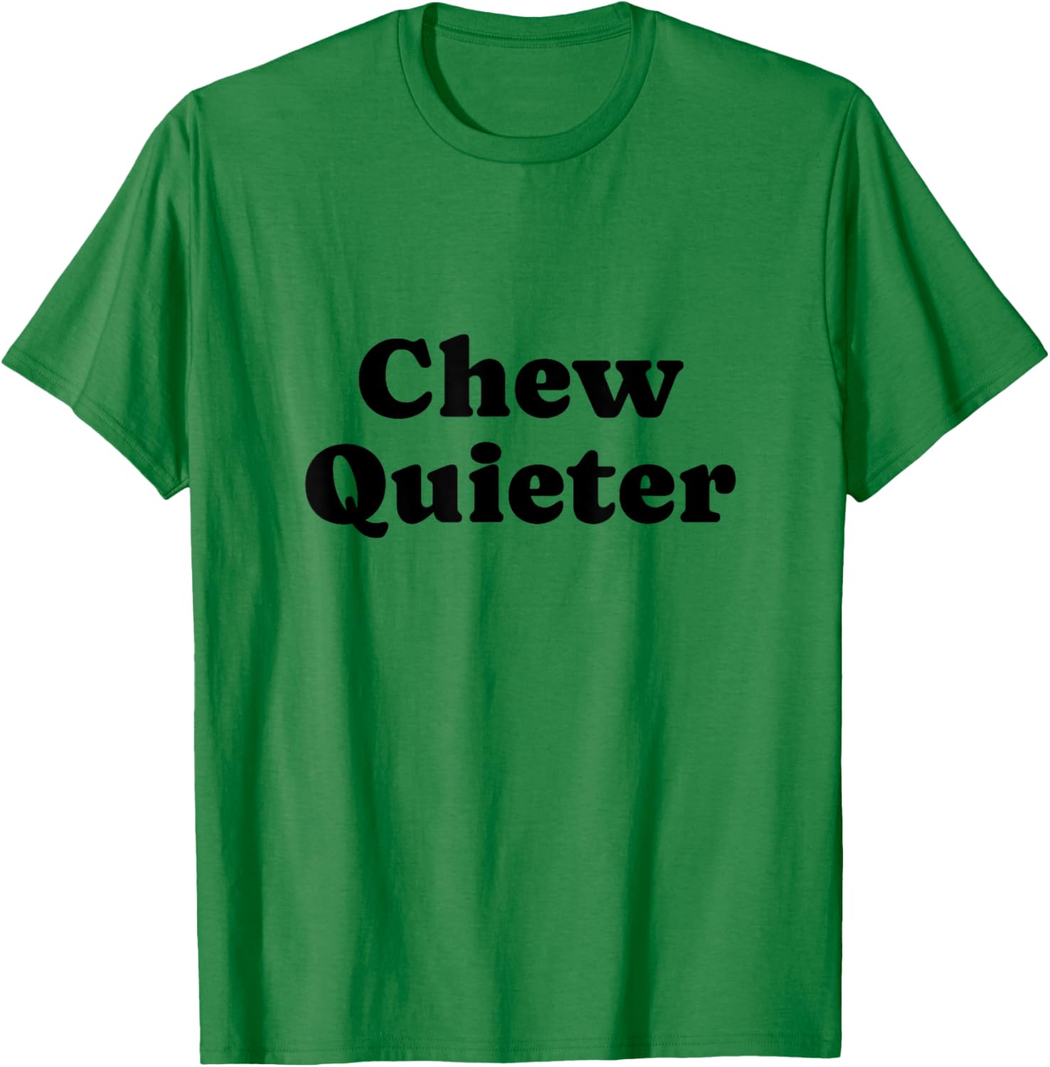 Chew Quieter T-Shirt - T-Shirt | Irish Green