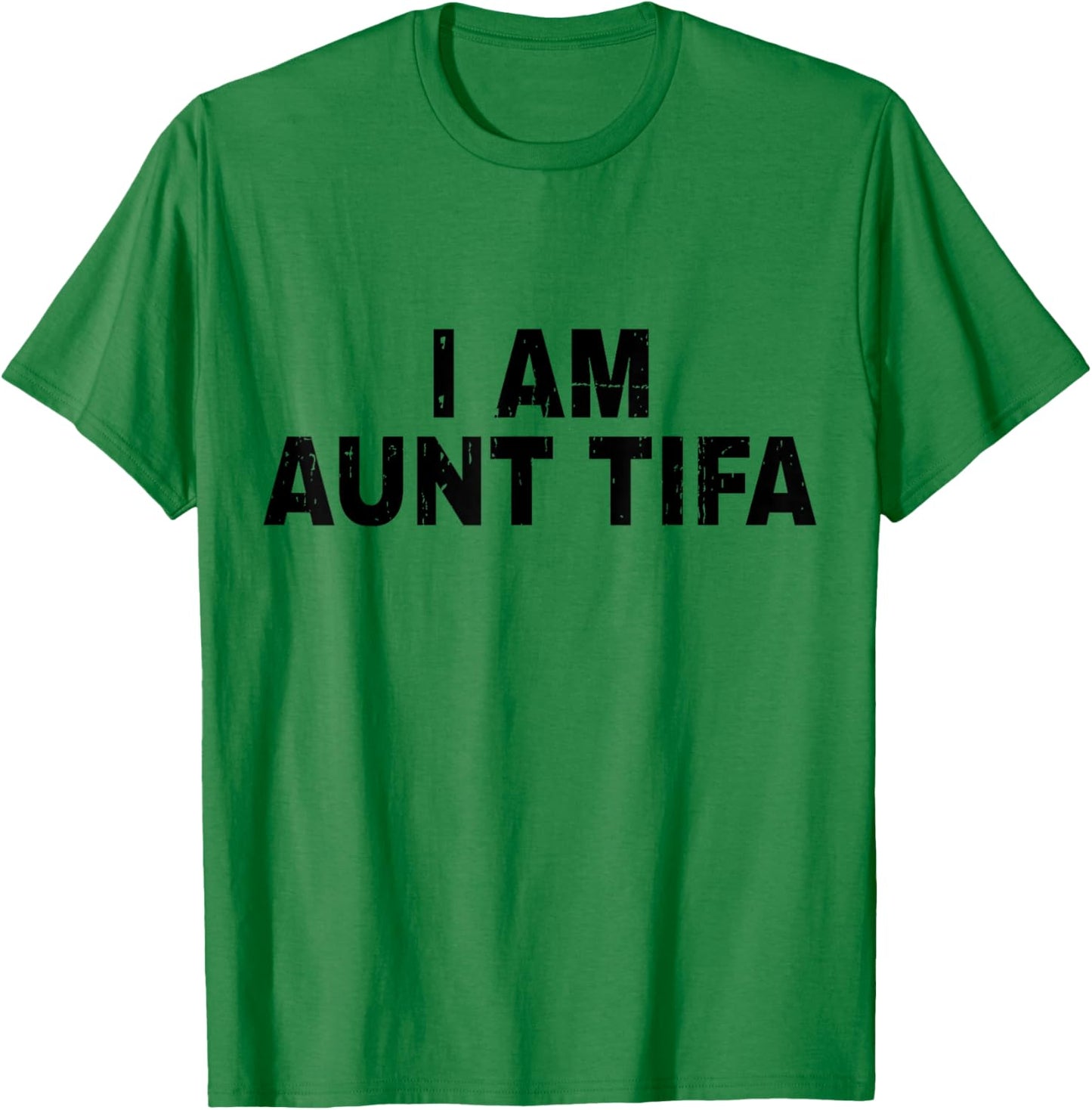 I Am Aunt Tifa Shirt Aunt Tifa Funny Aunt Tiffany T-Shirt - T-Shirt | Irish Green