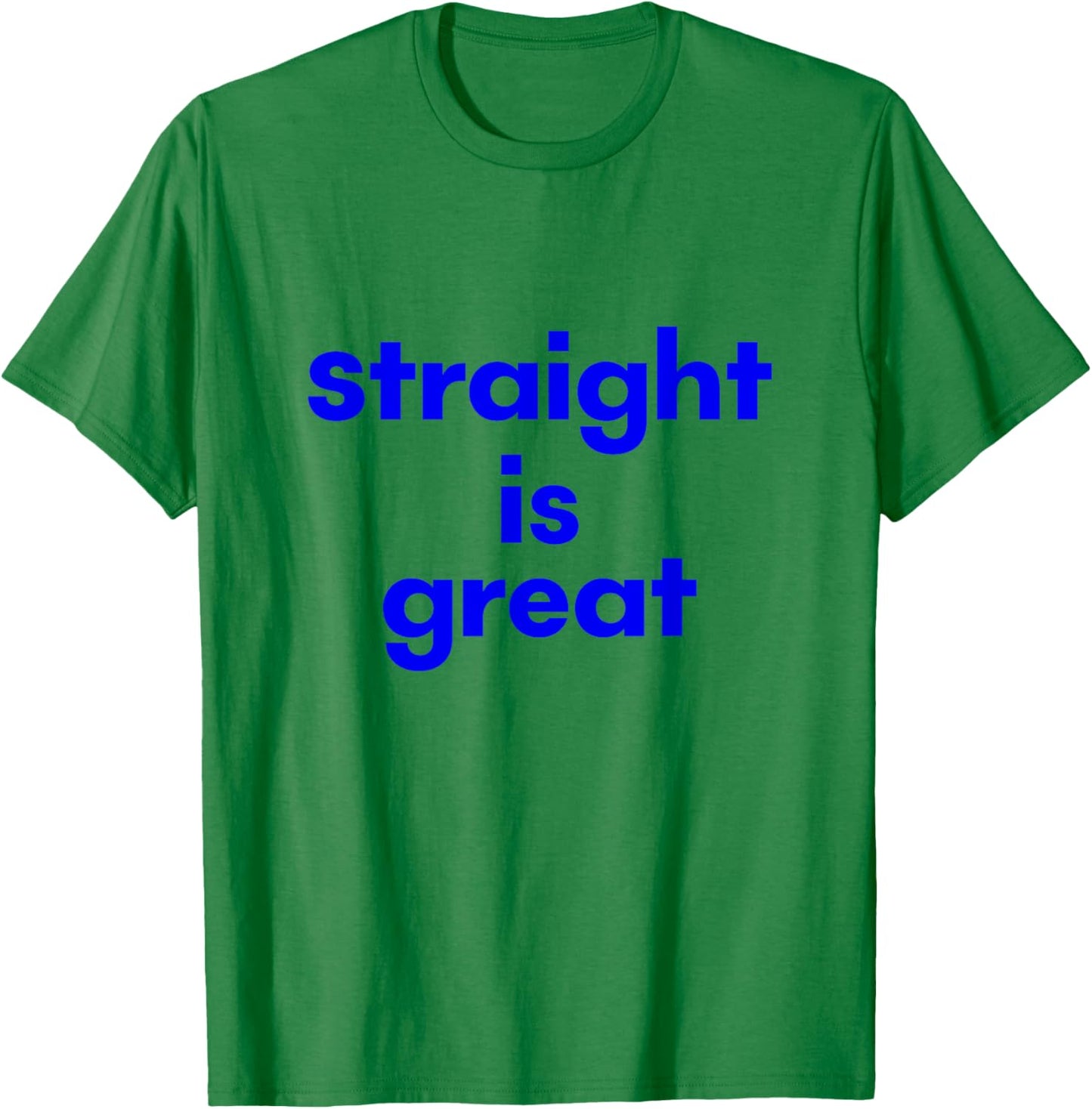 Funny Straight is Great T-Shirt - T-Shirt | Irish Green
