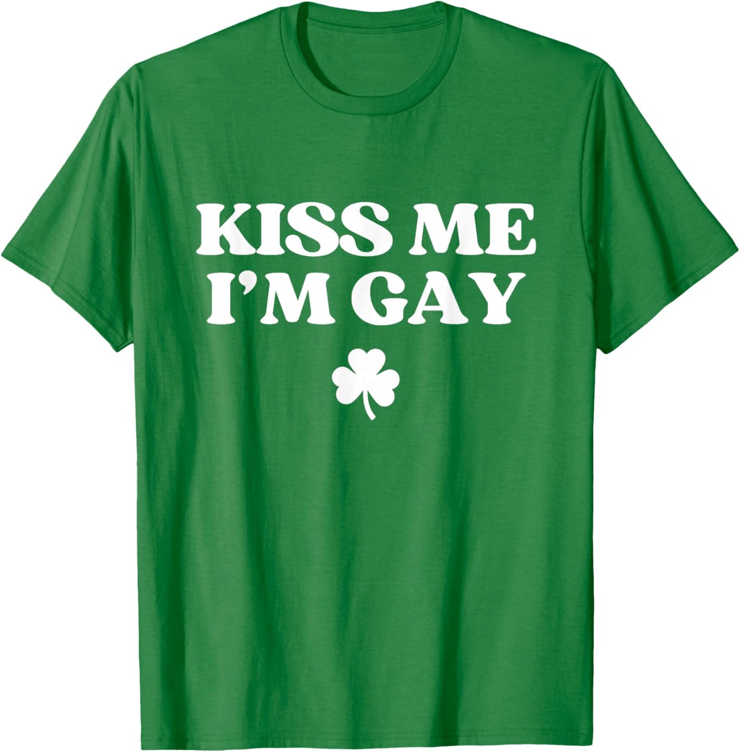 Kiss Me I'm Gay Shirt LGBTQ Funny St Patricks Day T-Shirt - T-Shirt | Irish Green