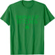 Shirt Funny St Patricks Day Drinking T-Shirt - T-Shirt | Irish Green