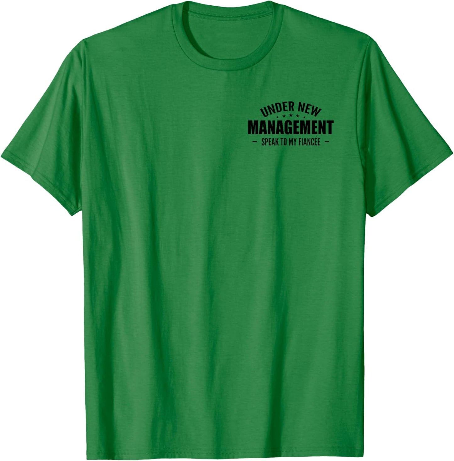 Under New Management Speak to My Fiancée - Future Husband T-Shirt - T-Shirt | Irish Green