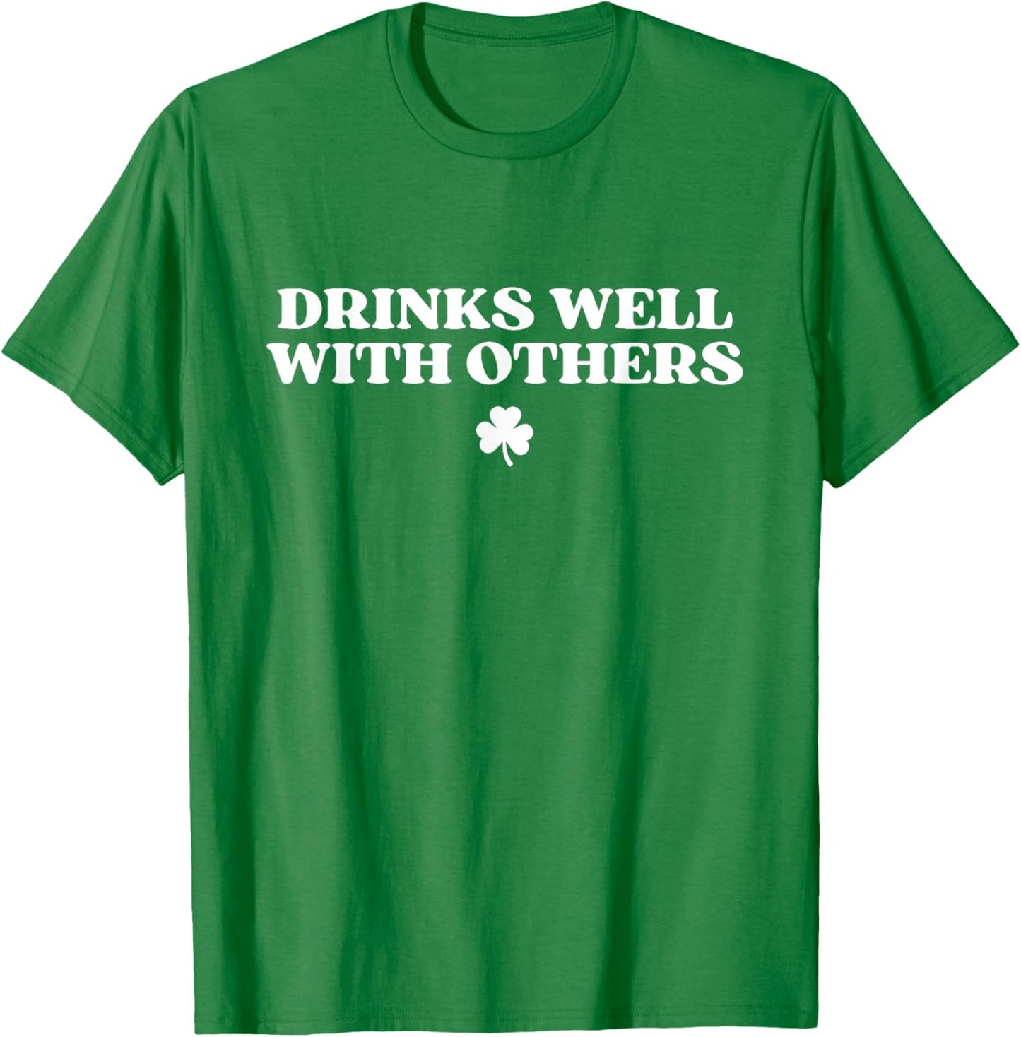 Drinks Well with Others Shirt Funny St Patricks Day Drinking T-Shirt - T-Shirt | Irish Green
