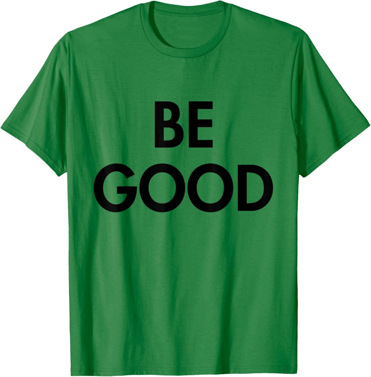 Be Good T-Shirt - T-Shirt | Irish Green