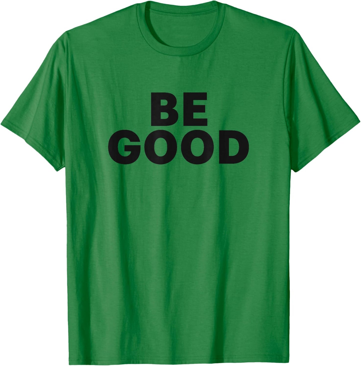 Be Good T-Shirt - T-Shirt | Irish Green
