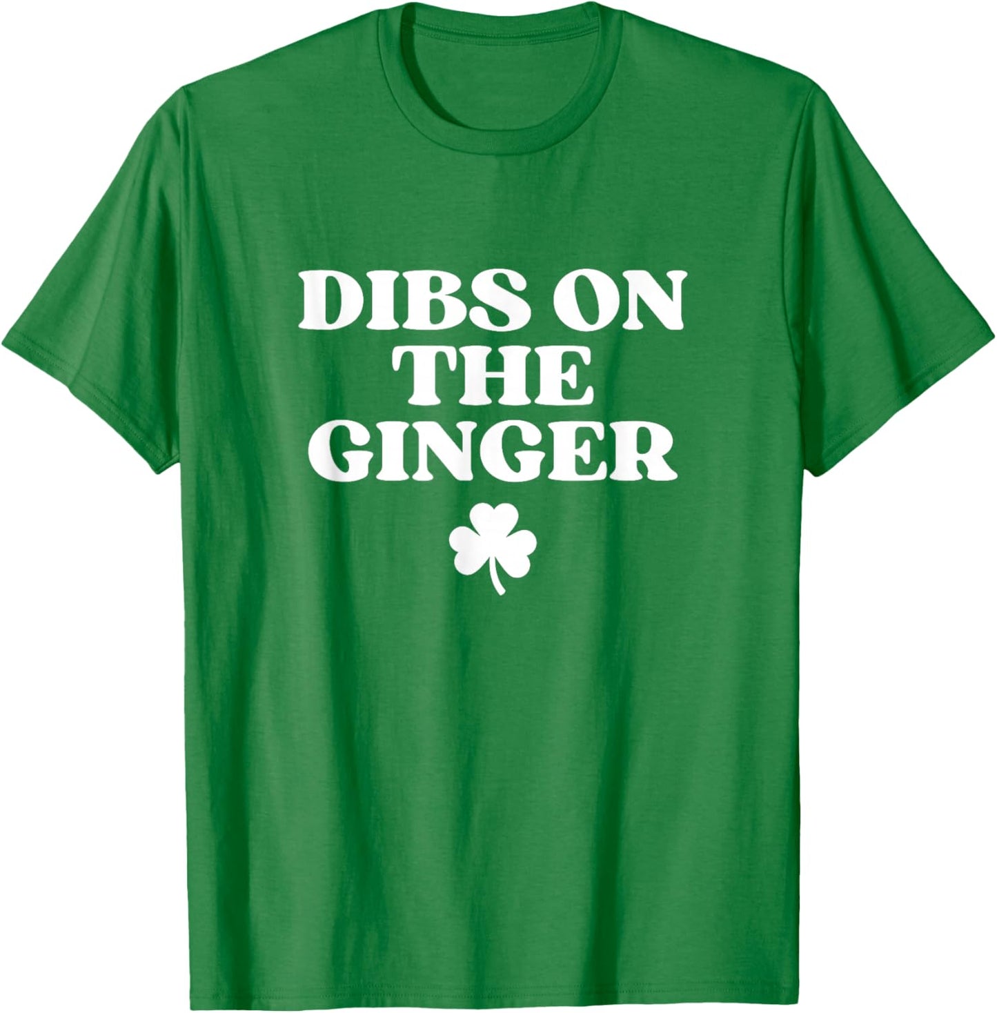 Dibs On The Ginger Shirt Redhead Funny St Patricks Day Irish T-Shirt - T-Shirt | Irish Green