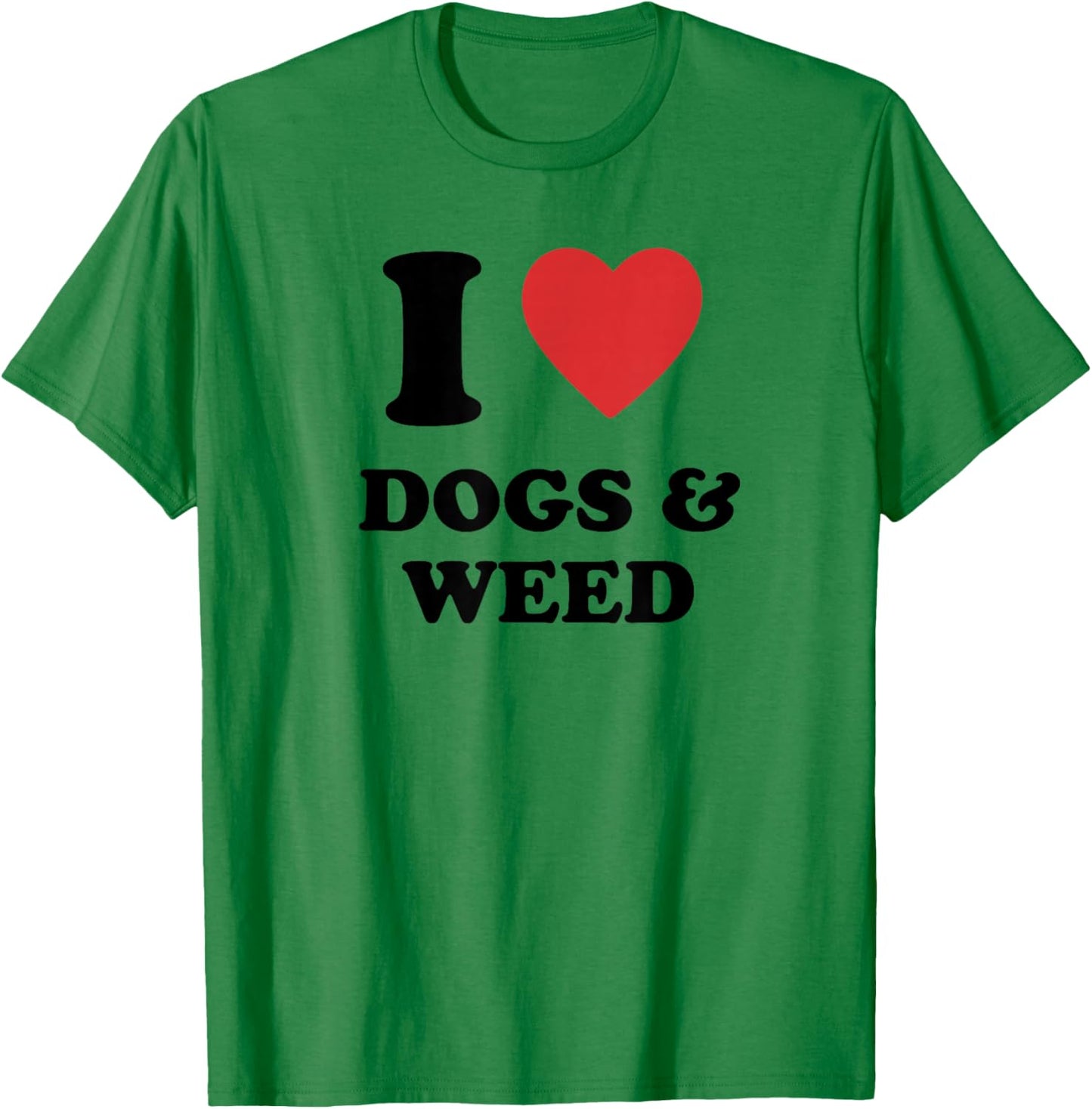 I Love Dogs & Weed I Heart Dogs & Weed T-Shirt - T-Shirt | Irish Green