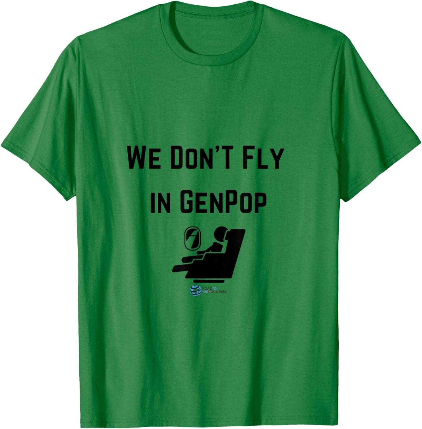 Funny Travel Gear Luxury 1stClass We Don't Fly in GenPop T-Shirt - T-Shirt | Irish Green