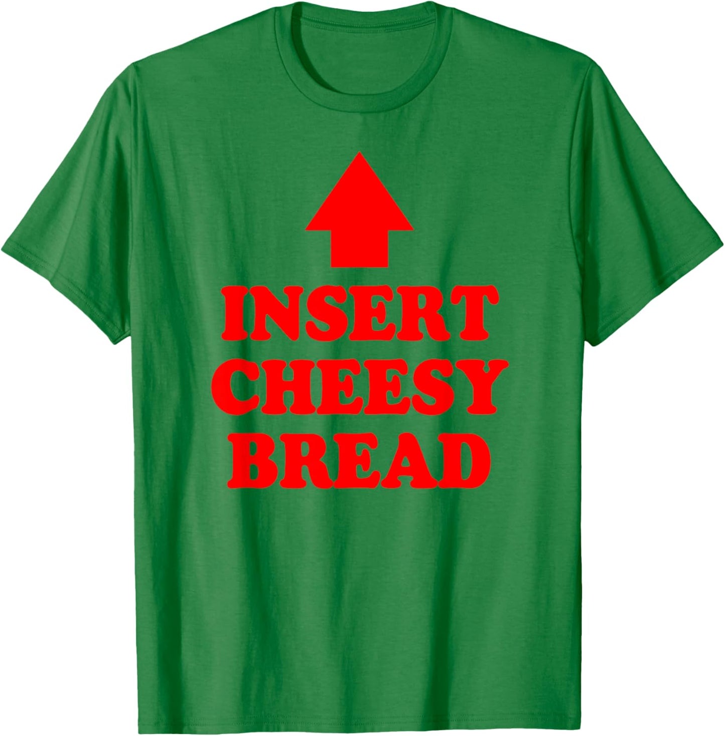 Insert Cheesy Bread Arrow - Funny Cheese Lover Humor Quote T-Shirt - T-Shirt | Irish Green