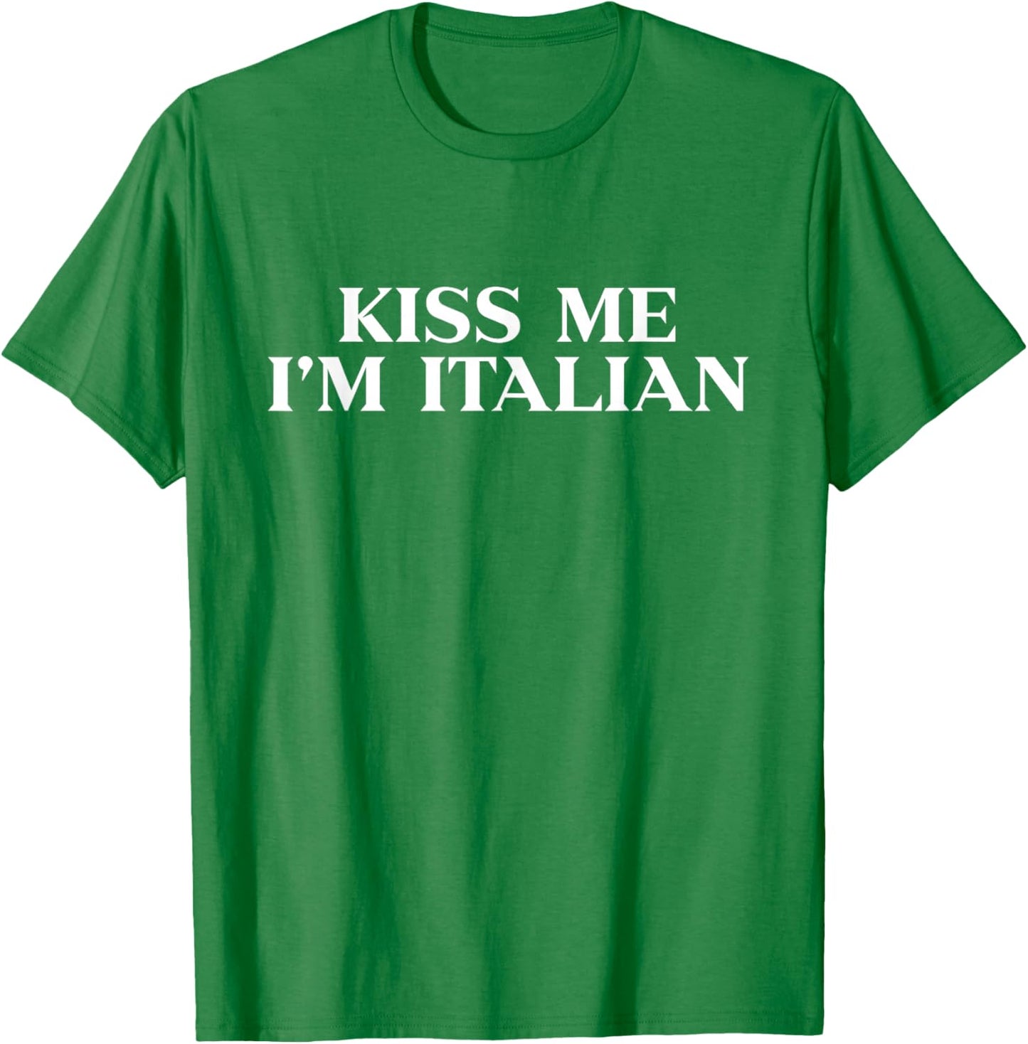 Kiss Me Im Italian Shirt Funny St Patricks Day T-Shirt - T-Shirt | Irish Green