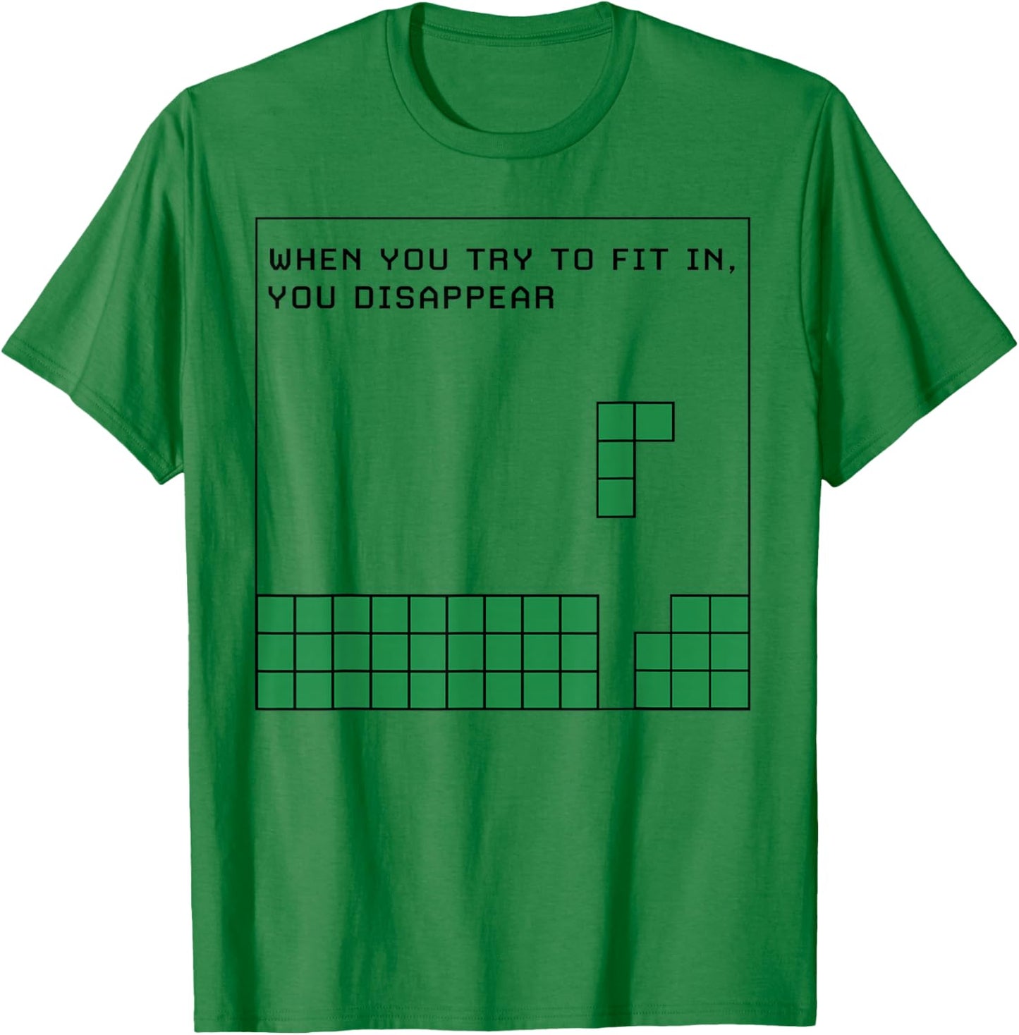 When You Try to Fit in You Disappear T-Shirt - T-Shirt | Irish Green